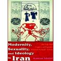 Modernity, Sexuality, and Ideology in Iran