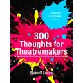 300 Thoughts for Theatremakers