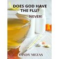 Does God Have the flu - Never by Cindy Mezas