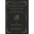 Wonderful Deeds and Adventures (Classic Reprint)