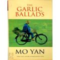 The Garlic Ballads - Translated From the Chinese by Howard Goldblatt by Mo Yan