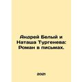 Andrei Belyi and Natasha Turgeneva: Roman in Le...