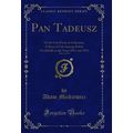 Pan Tadeusz, Vol. 1 of 12: Or the Last Foray in...