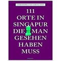 111 Orte in Singapur, die man gesehen haben mus...