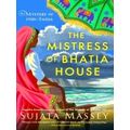 The Mistress of Bhatia House by Sujata Massey