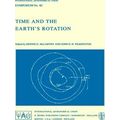 International Astronomical Union Symposia: Time and the Earth's Rotation