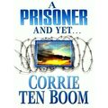Prisoner and Yet by Corrie Ten Boom