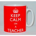 Keep Calm I'm A Teacher Mug Can Personalise Tut...
