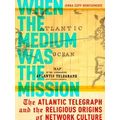 When The Medium Was The Mission The Atlantic Te...
