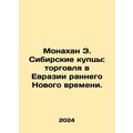 Monaghan E. The Siberian Merchants: Trade in Eu...
