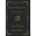Frontier Life: Or Scenes and Adventures in the ...