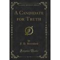 A Candidate for Truth (Classic Reprint)