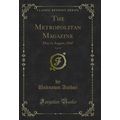 The Metropolitan Magazine, Vol. 49: May to Augu...
