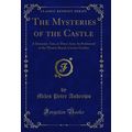 The Mysteries of the Castle: A Dramatic Tale, i...