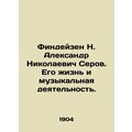 Findeisen N. Alexander Nikolaevich Serov. His l...