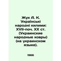 Zhuk A. K. Ukrainian Peoples Kilimi: 17th-20th ...