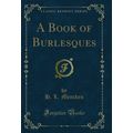 A Book of Burlesques (Classic Reprint)