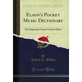 Elson's Pocket Music Dictionary: The Important ...