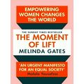 The Moment of Lift - How Empowering Women Changes the World by Melinda Gates
