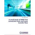 A small book of Mhd free convection heat and ma...