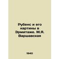 Rubens and his paintings in the Hermitage. M.J. Warszavskaya/Rubens i ego karti