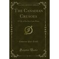 The Canadian Crusoes: A Tale of the Rice Lake P...