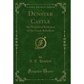 Dunster Castle, Vol. 3 of 3: An Historical Roma...