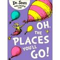 Oh, The Places You'll Go by Theodor Seuss Geisel