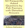 50 Frequently Asked Questions by Fish Farmers w...