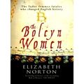 The Boleyn Women - The Tudor Femmes Fatales Who Changed English History by Eliza