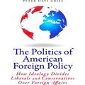 The Politics Of American Foreign Policy