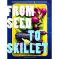 From Seed To Skillet