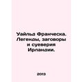 Wilde Francesca: Legends, Conspiracies, and Superstitions of Ireland. In Russia