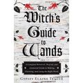 Witch's Guide to Wands - Gypsey Elaine Teague