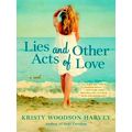 Lies and Other Acts of Love by Kristy Woodson Harvey