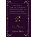 Interesting Anecdotes, Memoirs, Allegories, Ess...