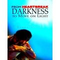 From Heartbreak Darkness To Move On Light