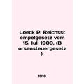 Loeck P. Reichsstempelgesetz vom 15. Iuli 1909....