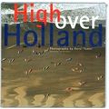 High Over Holland by Karel Tomei; Han Van Der Horst