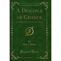 A Disciple of Chance: An Eighteenth-Century Lov...