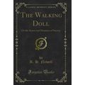 The Walking Doll: Or the Asters and Disasters o...