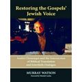 Restoring The Gospels' Jewish Voice
