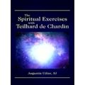 The Spiritual Exercises with Teilhard de Chardin