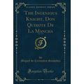 The Ingenious Knight, Don Quixote De La Mancha,...