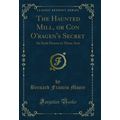 The Haunted Mill, or Con O'ragen's Secret: An I...