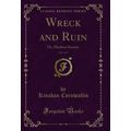 Wreck and Ruin, Vol. 2 of 3: Or, Modern Society...