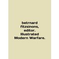 Betrnard fitzsinons, editor. Illustrated Modern...