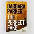 Barbara Parker - The Perfect Fake 1st Edition H...