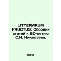 LITTERARUM FRUCTUS: A collection of articles dedicated to the 60th anniversary