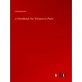 A Handbook for Visitors to Paris